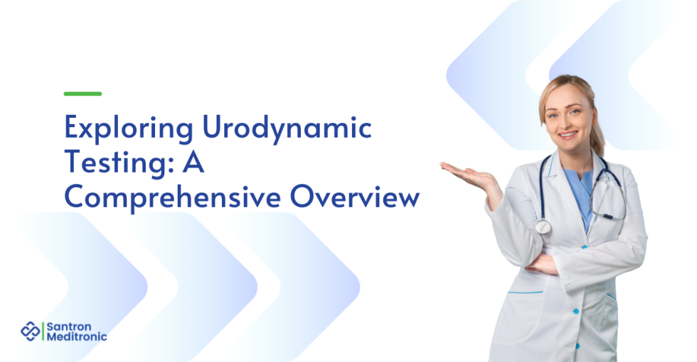 Exploring Urodynamic Testing: A Comprehensive Overview - Santron Meditronic